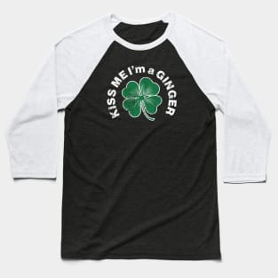 Kiss me I'm A Ginger - Saint Patricks Day Irish Shamrock Funny Quote Baseball T-Shirt